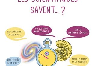 Comment les scientifiques savent... ?