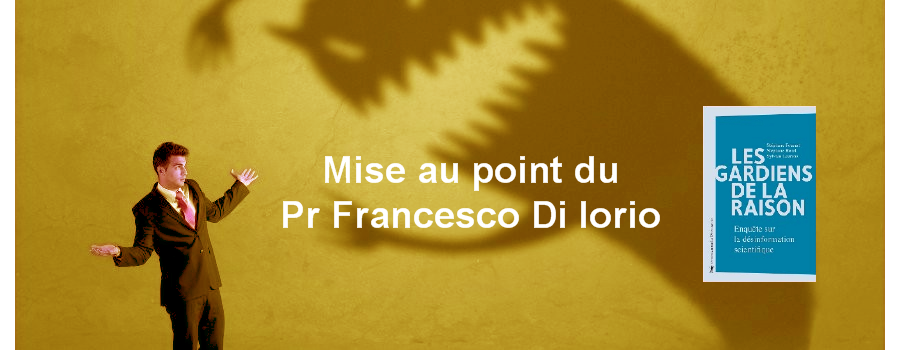 À propos du livre Les gardiens de la raison - Mise au point du Pr Francesco Di Iorio